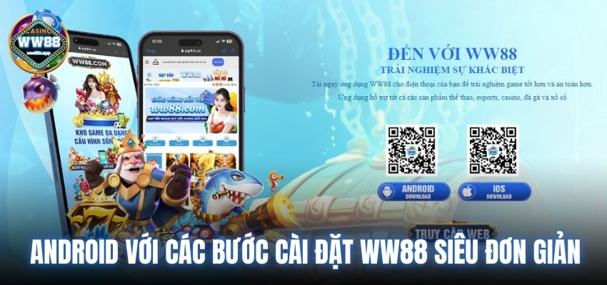 Android với các bước cài đặt WW88 siêu đơn giản